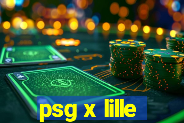 psg x lille