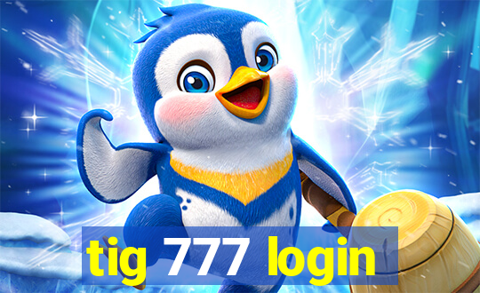 tig 777 login