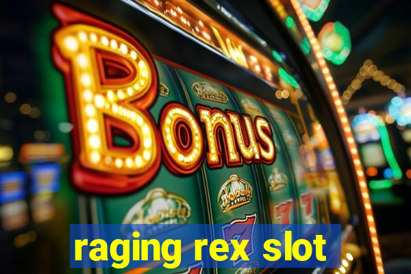 raging rex slot