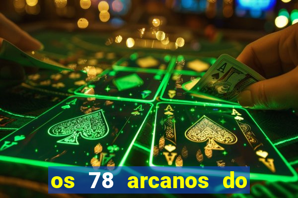 os 78 arcanos do tarot e seus significados