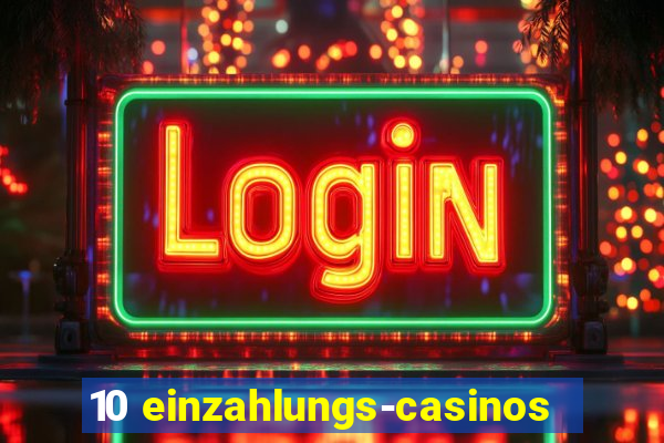 10 einzahlungs-casinos