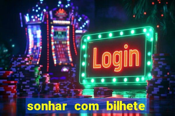 sonhar com bilhete de loteria livro dos sonhos