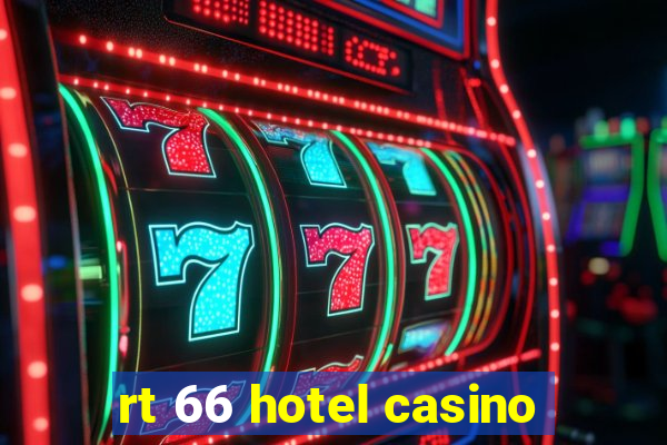 rt 66 hotel casino