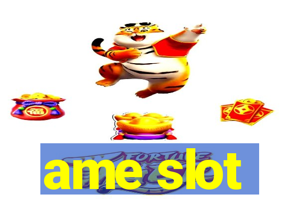 ame slot