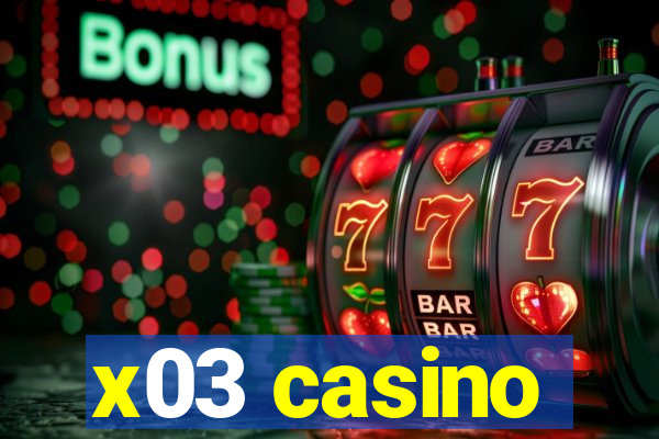 x03 casino