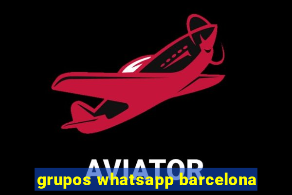 grupos whatsapp barcelona