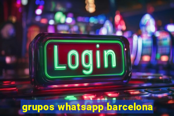 grupos whatsapp barcelona