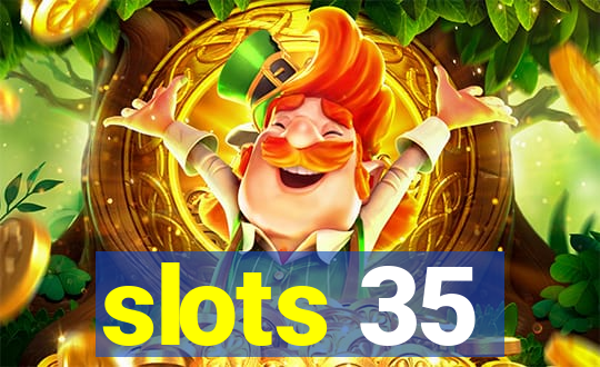 slots 35