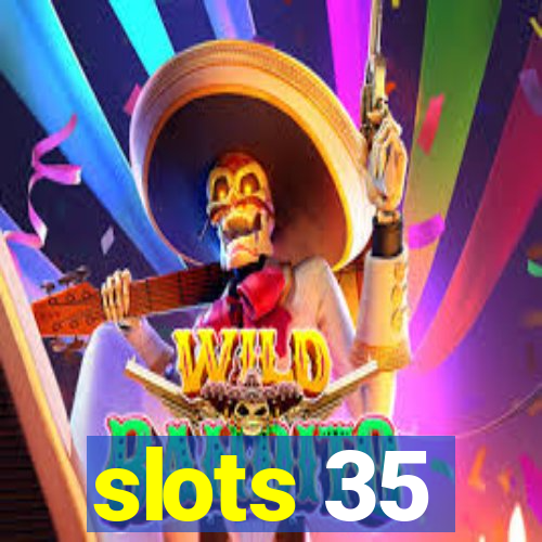 slots 35