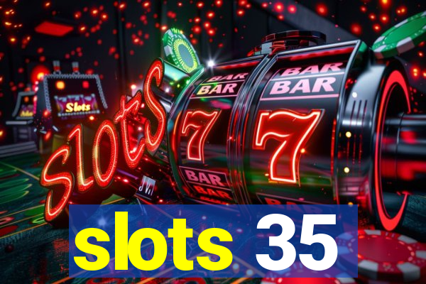 slots 35