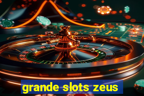 grande slots zeus