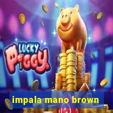 impala mano brown