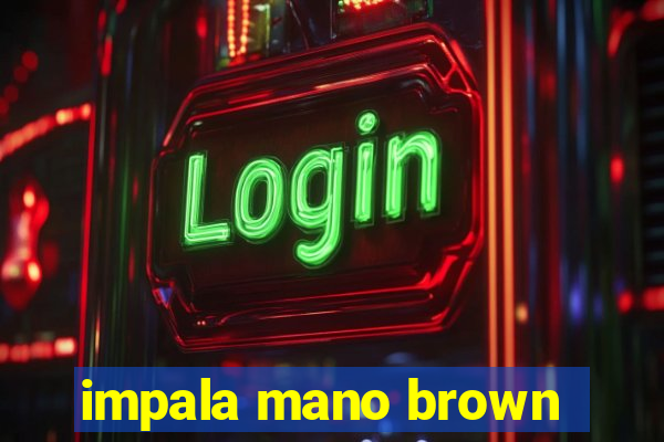 impala mano brown