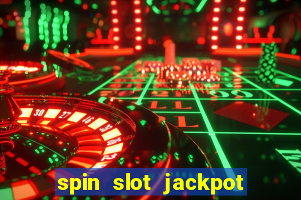 spin slot jackpot real money