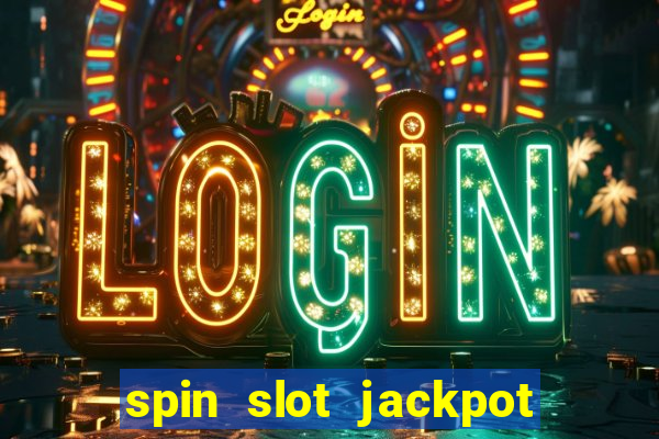 spin slot jackpot real money