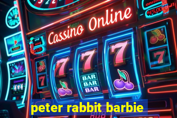 peter rabbit barbie