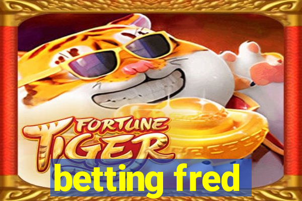 betting fred