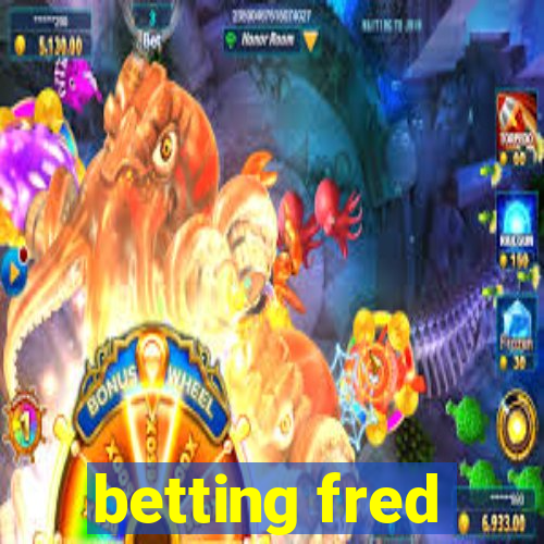 betting fred