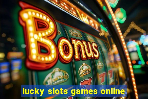 lucky slots games online