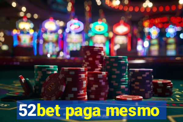 52bet paga mesmo