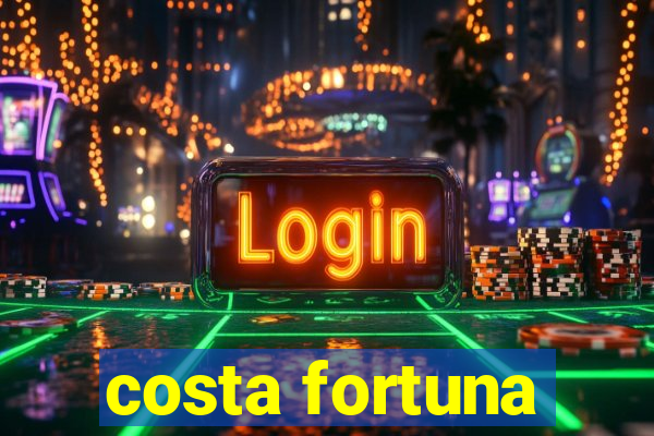 costa fortuna