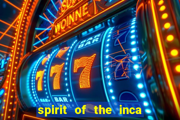 spirit of the inca slot free play