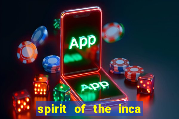 spirit of the inca slot free play