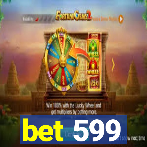 bet 599