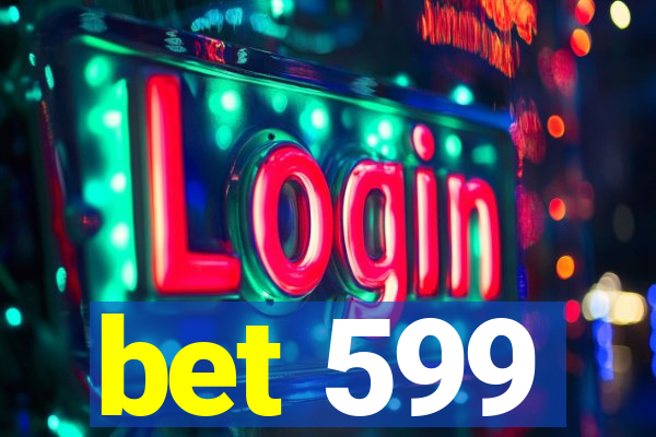 bet 599