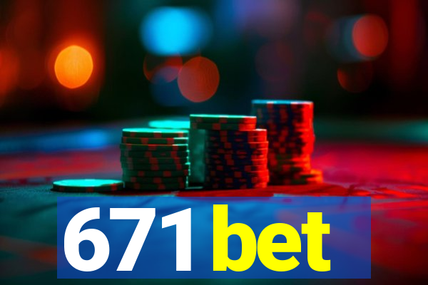 671 bet