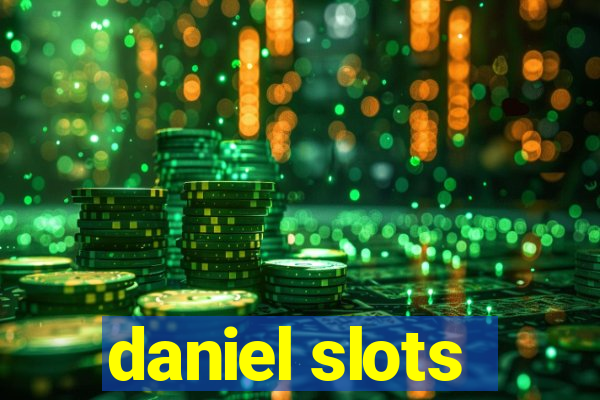 daniel slots