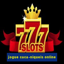 jogue caca-niqueis online