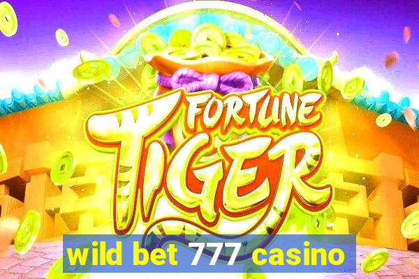 wild bet 777 casino