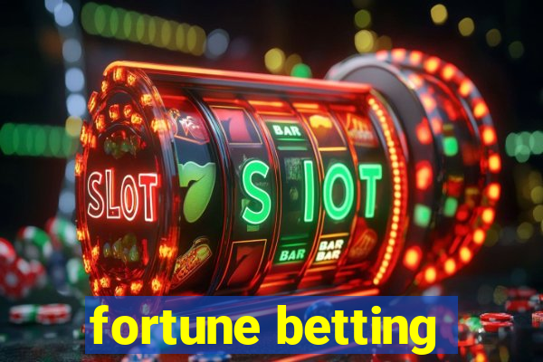 fortune betting