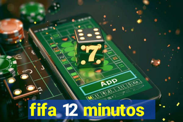 fifa 12 minutos