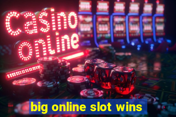 big online slot wins