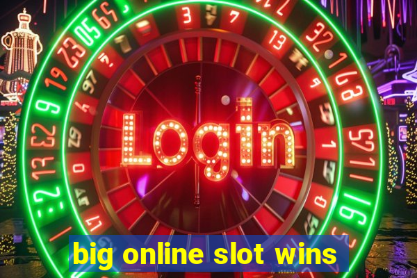 big online slot wins