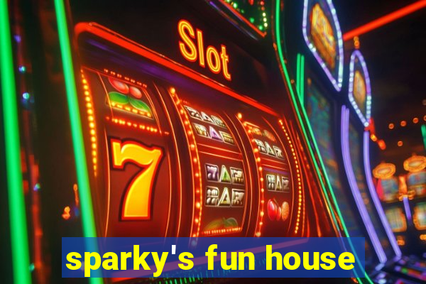 sparky's fun house