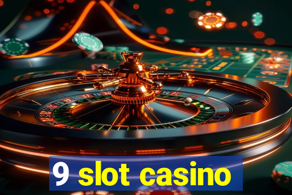 9 slot casino