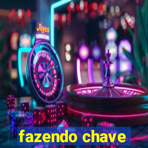 fazendo chave