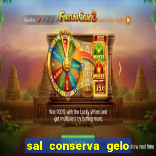 sal conserva gelo mais tempo