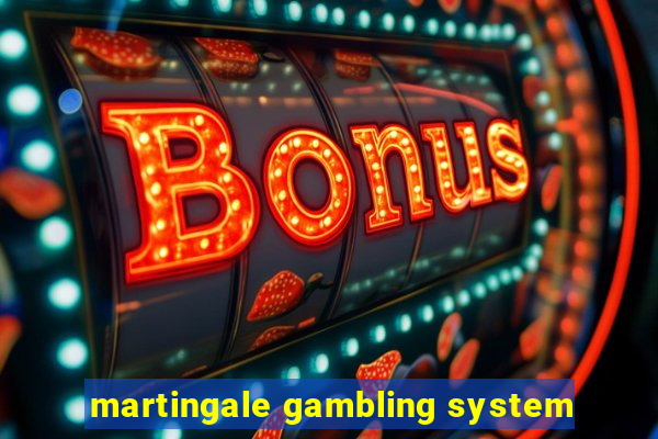 martingale gambling system