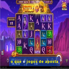 o que é jogos de aposta