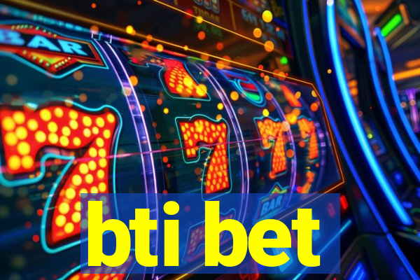 bti bet