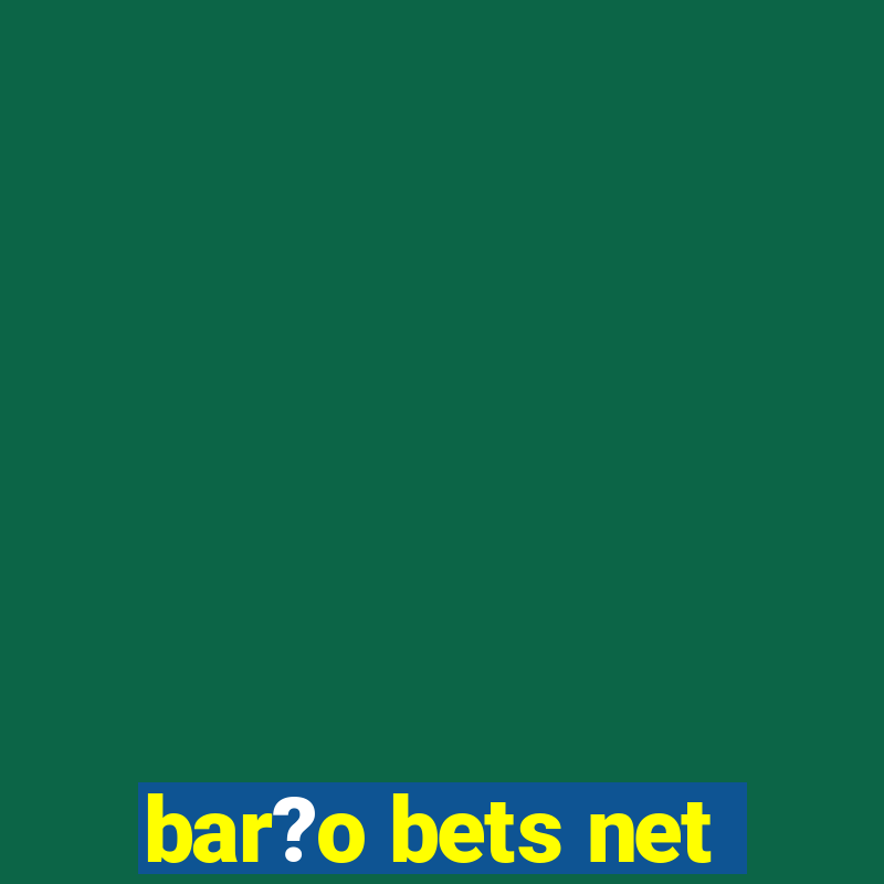 bar?o bets net