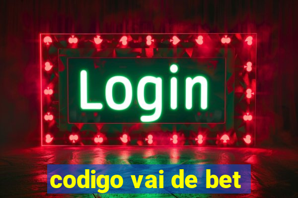 codigo vai de bet