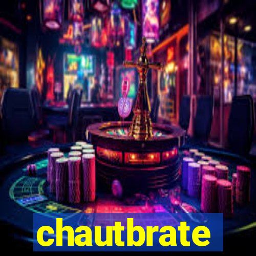 chautbrate