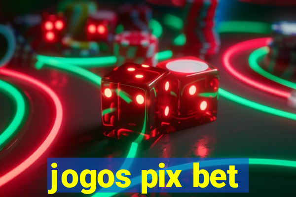 jogos pix bet