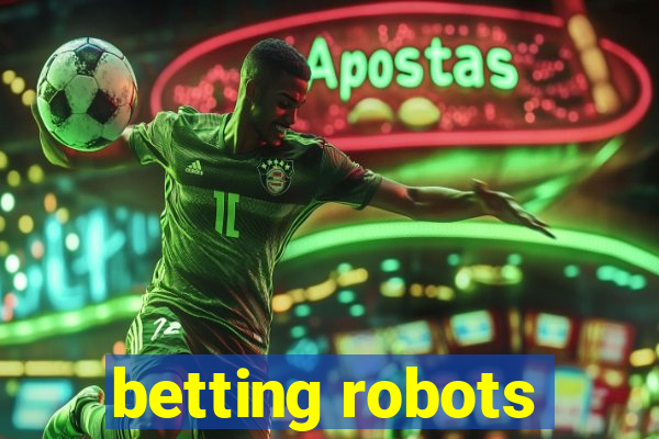 betting robots