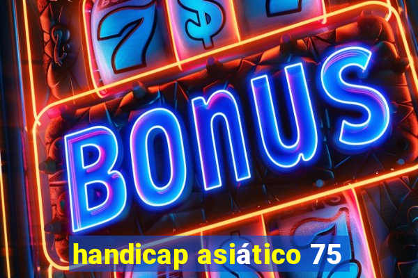 handicap asiático 75